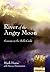 River of the Angry Moon by Mark Hume