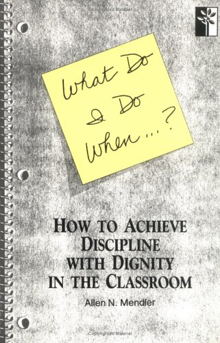 What Do I Do When...? How to Achieve Discipline with Dignity in the Classroom (Paperback)