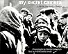 My Secret Camera by Mendel Grossman