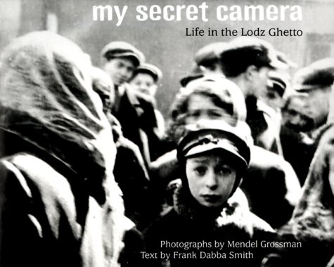 My Secret Camera: Life in the Lodz Ghetto (Hardcover)