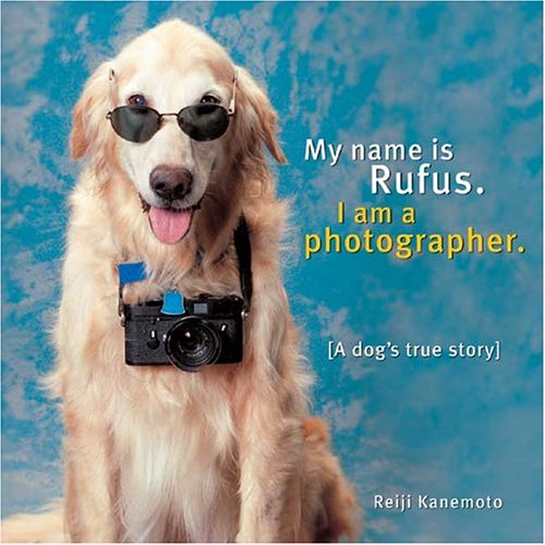 My Name Is Rufus: I Am a Photographer (Hardcover)