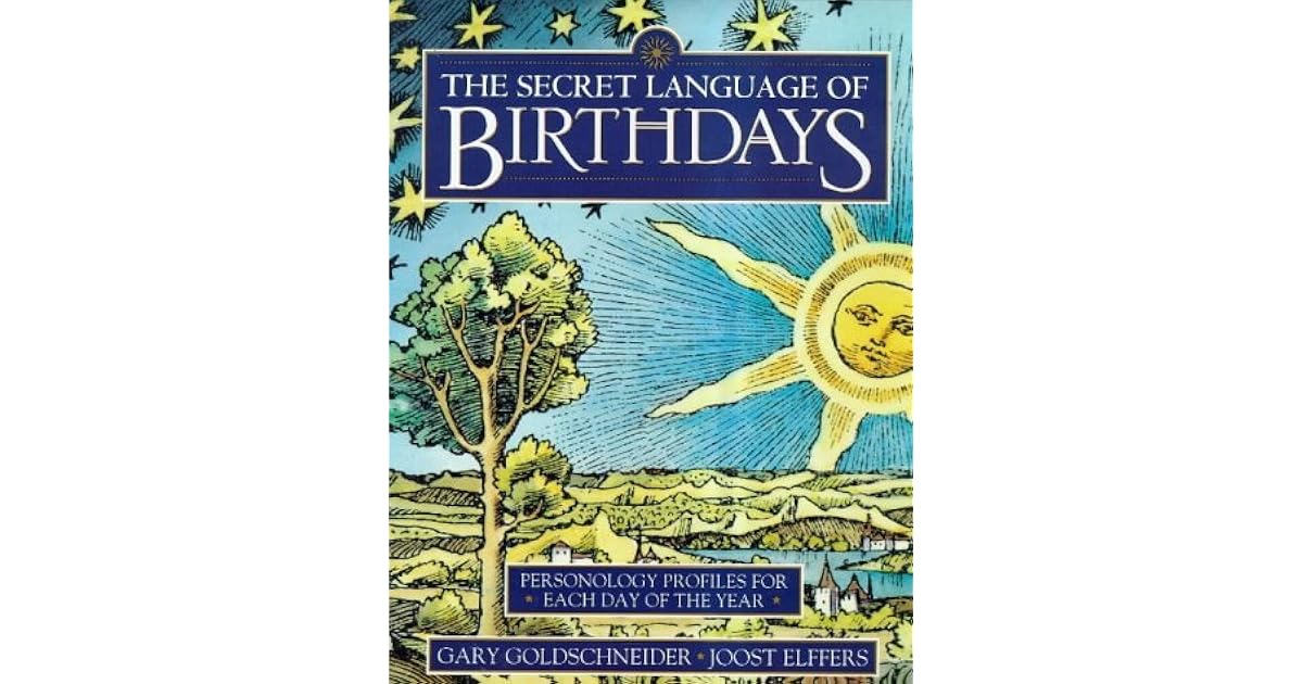 The Secret Language Of Birthdays Personology Profiles For Each Day Of The Year by Gary