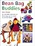 Bean Bag Buddies: An Adorable Collection of Bean Bag Toys To Make for All the