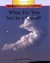 What Do You See in a Cloud? (Rookie Read-About Science)