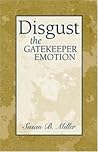 Disgust: The Gatekeeper Emotion Disgust: The Gatekeeper Emotion