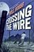 Crossing the Wire