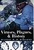 Viruses, Plagues, and History