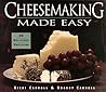 Cheesemaking Made Easy: 60 Delicious Varieties
