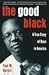 The Good Black: A True Stor...