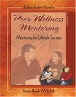 COLLEGE STUDENT'S GUIDE TO PEER WELLNESS MENTORING: MENTORING FOR LIFESTYLE SUCCESS (Paperback)
