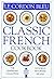 Le Cordon Bleu: Classic French Cookbook: The Centenary Collection, 100 World-Renowned Recipes