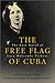 The Free Flag of Cuba: The Lost Novel of Lucy Holcombe Pickens (Library of Southern Civilization)