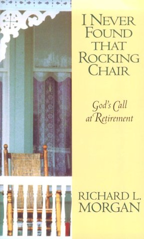 I Never Found That Rocking Chair: God's Call at Retirement (Paperback)