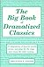 The Big Book of Dramatized Classics: 25 Adaptations of Favorite Novels, Stories, and Plays for Stage and Round-The-Table Reading