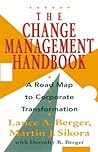 The Change Management Handbook: A Road Map to Corporate Transformation