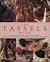 The Tassels Book: An Inspirational Guide to Tassels and Tassel Making With over 40 Practical Projects
