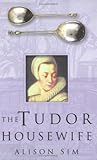 The Tudor Housewife