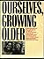 Ourselves, Growing Older: Women Aging with Knowledge and Power