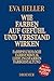 Wie Farben auf Gefühl und Verstand wirken. by Eva Heller