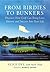 From Birdies to Bunkers: Discover How Golf Can Bring Love, Humor, and Success into Your Life