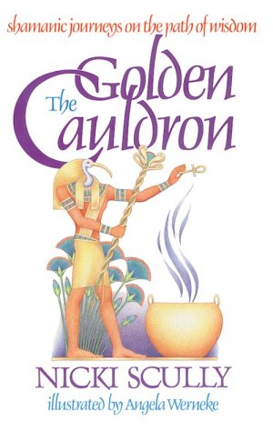 The Golden Cauldron: Shamanic Journeys on the Path of Wisdom (Paperback)