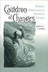 Cauldron of Changes: Feminist Spirituality in Fantastic Fiction