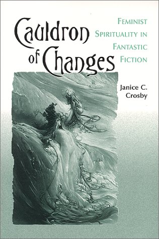 Cauldron of Changes: Feminist Spirituality in Fantastic Fiction (Paperback)