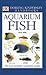 Aquarium Fish (DK Handbooks)