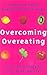 Overcoming Overeating : Con...