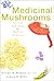 Medicinal Mushrooms: Ancient Remedies for Modern Ailments