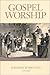 Gospel Worship by Jeremiah Burroughs