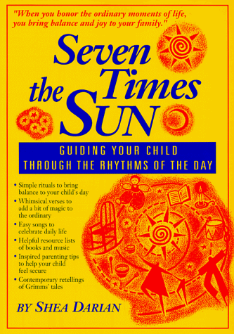 Seven Times the Sun: Guiding Your Child Through the Rhythms of the Day (Paperback)
