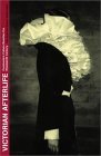 Victorian Afterlife: Postmodern Culture Rewrites the Nineteenth Century