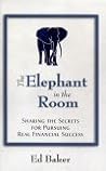 The Elephant In The Room: Sharing the Secrets for Pursuing Real Financial Success