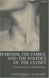 Feminism, the Family, and the Politics of the Closet: Lesbian and Gay Displacement (Hardcover)