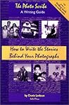 The Photo Scribe - A Writing Guide: How to Write the Stories Behind Your Photographs