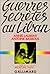 Guerres secrètes au Liban
