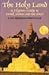 The Holy Land: A Pilgrim's Guide to Israel, Jordan and the Sinai