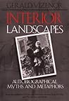 Interior Landscapes: Autobiographical Myths and Metaphors