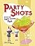 Party Shots by Mittie Hellmich