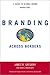 Branding Across Borders: A Guide to Global Brand Marketing