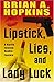 Lipstick, Lies, and Lady Luck by Brian A. Hopkins