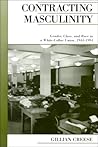 Contracting Masculinity: Gender, Class, and Race in a White-Collar Union, 1944-1994 (Canadian Social History Series)