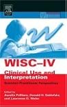 WISC-IV Clinical Use and Interpretation: Scientist-Practitioner Perspectives (Practical Resources for the Mental Health Professional)