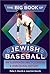 The Big Book of Jewish Baseball by Peter S. Horvitz