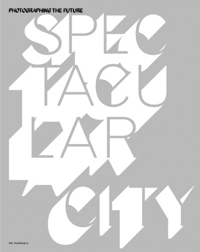 Spectacular City: Photographing the Future (Hardcover)