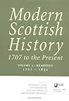 Modern Scottish History: 1707 to the Present, Volume 3: Readings in Modern Scottish History, 1707-1850
