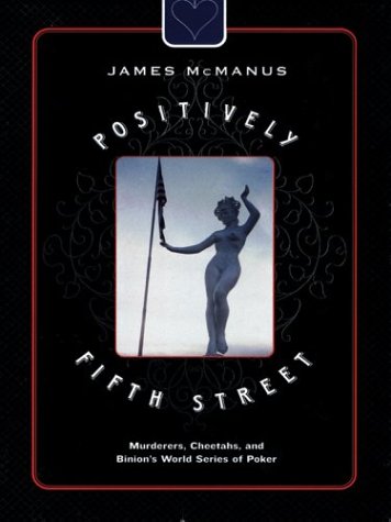 Positively Fifth Street: Murderers, Cheetahs, and Binion's World Series of Poker