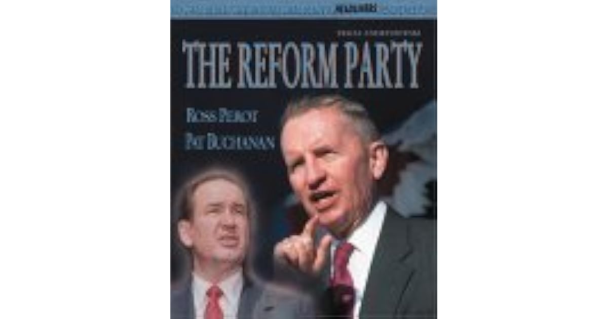 The Reform Party Ross Perot And Pat Buchanan by Tricia Andryszewski