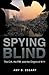 Spying Blind by Amy B. Zegart
